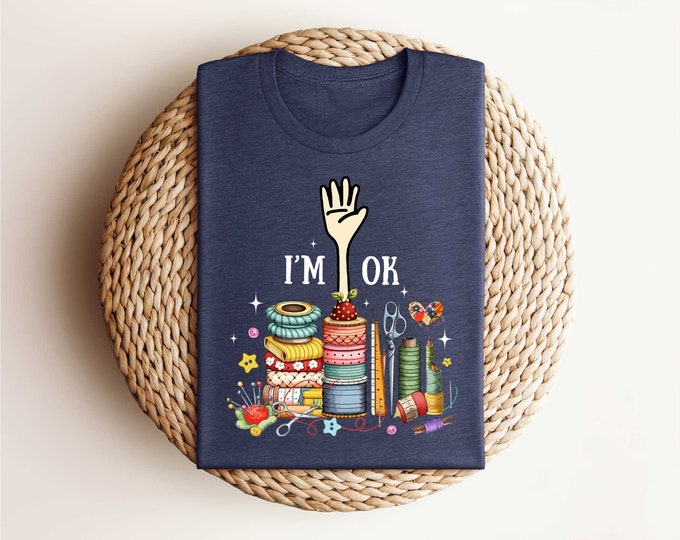 Quilting Machine I'm Ok Shirt,Quilting Sweatshirt,Gift For Quilter,Funny Sewing Shirt,Sewing Lovers Gift,Quilting Lovers Gift,Quilters Gift