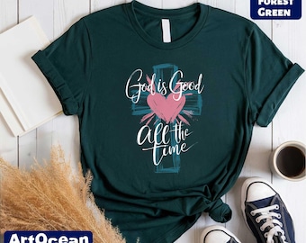 God Is Good All The Time Shirt, God Is Good All The Time Religious Tee, Christian Women T-Shirt, Religious Shirt, Bible Verse Sweater