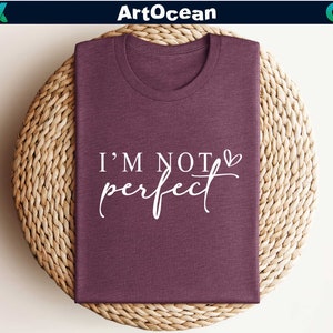 I'm Not Perfect Shirt,inspirational Shirt,positive Saying,kindness ...