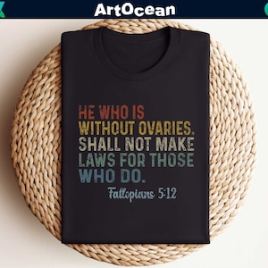 He Who Is Without Ovaries Shall Not Make Laws For Those Shirt,Shirts For Men,Gifts For Men,Equality Advocate Shirt,Equality Rules Shirt