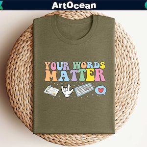 Your Words Matter Shirt,SPED Shirt,Sped Tee,Special Education Shirt,Neurodiversity Gif Shirt,Sped Teacher,AAC Teacher Shirts,RBT Shirt,Aac