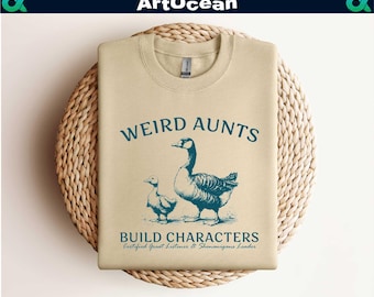 Weird Aunts Build Characters Sweatshirt, Funny Aunt Gift, Funny Duck Goose Shirt,Sister Gift,Aunts Birthday gift,Weird Aunt Sweatshirts Gift