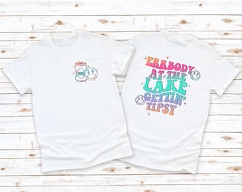 Errbody At The Lake Getting TipsyLake Life,Lake Daze,Day Drinking Tee,Getting Tipsy Shirt,Boating Shirt,Boat Life,Drinking Party,Lake Trip