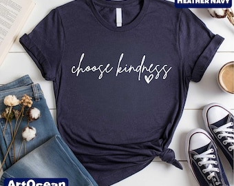 Choose Kindness T-Shirt, Inspirational Shirt, Kindness Sweatshirt, Motivational Tee, Teacher Sweatshirt, Positivity Sweater, Gift for Women