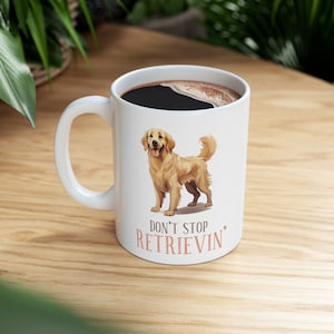 Don't Stop Retrievin' - Cute Golden Retriever Mug
