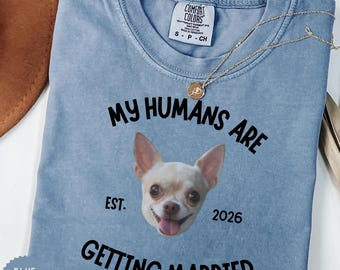 Custom Pet Face Wedding Shirt My Humans Are Getting Married Comfort Colors Tee