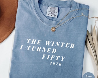 Custom 50th Birthday T-shirt The Winter I Turned Fifty Tee 1976 Birthday Gift for Her Comfort Colors Birthday Outfit