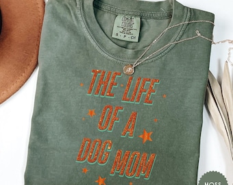 Dog Mom Life Comfort Colors Tee – Trendy Pet Lover Shirt