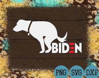 Poop on Biden SVG File •  Political President Dog Pooping Cutting File Design • svg png dxf