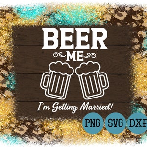 BIER ME Ik ga trouwen SVG-bestand • Funny Shirt Design • svg png dxf