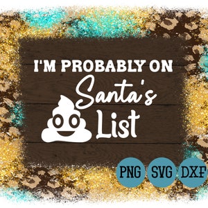 I'm Probably On Santa's Shit List Funny Christmas Gift T-Shirt I'm Probably On Santa's Shit List Funny Christmas Gift T-Shirt