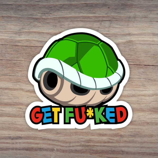 Get Fuked Green Shell Funny Mario Kart Style Sticker, Weatherproof, Laminated, Gloss Finish