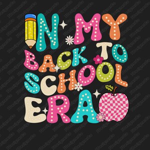 School Era PNG, Back to School PNG, School PNG, First Day of School, In My Back To School Era Groovy Happy First Day Of School