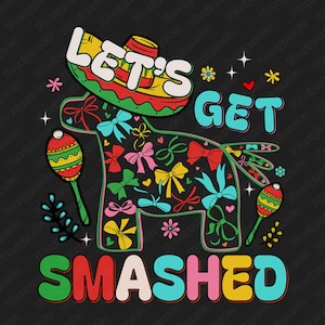 Puede incluir: Un fondo negro con una ilustración colorida de una piñata con forma de burro. La piñata está decorada con lazos y cintas. El texto "Let's Get Smashed" está escrito en letras coloridas sobre la piñata.