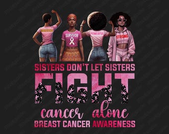 Sisters Fight Cancer PNG, Breast Cancer Awareness PNG, Breast Cancer Warrior Png, Sisters Don&#39;t Let Sisters Fight Cancer Alone African Women