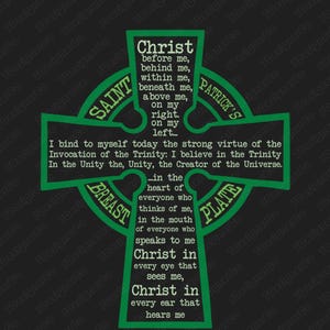 May include: A green Celtic cross with the words "Saint Patrick's Breastplate" and "Christ" in a circle around the cross. The text includes a prayer to bind oneself to the strong virtue of the Trinity.
