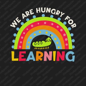 Learning Rainbow PNG, Back to School PNG, First Day of School, We Are Hungry For Learning Rainbow Caterpillar Students Kids