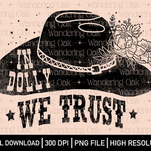In Dolly We Trust PNG Country Music PNG country music screen print Dolly png country sublimation 90’s country music png cowgirl