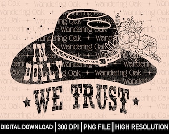 In Dolly We Trust PNG Country Music PNG country music screen print Dolly png country sublimation 90’s country music png cowgirl