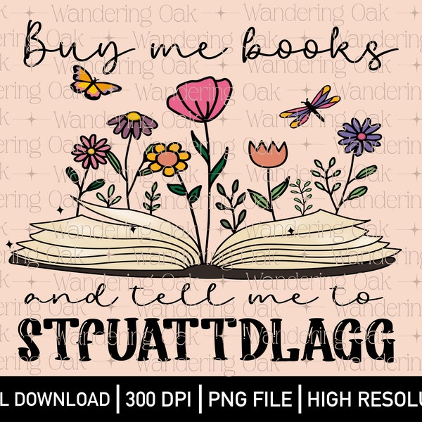 Buy me books and tell me to STFUATTDLAGG png book lover png vintage book png smut reader png spicy books png bookish png