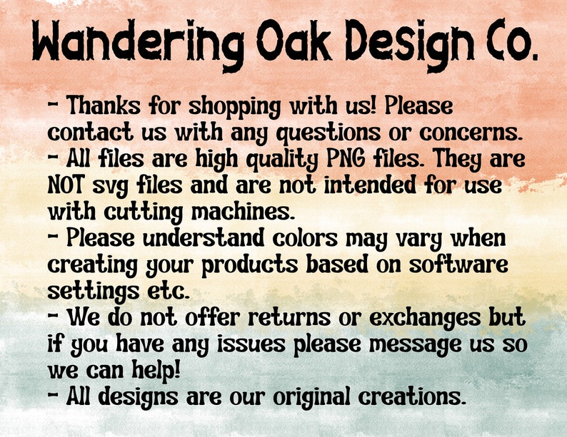 May include: Text on a watercolor background reads "Wandering Oak Design Co." followed by a list of shop policies. The text includes information about file types, color variations, and returns.