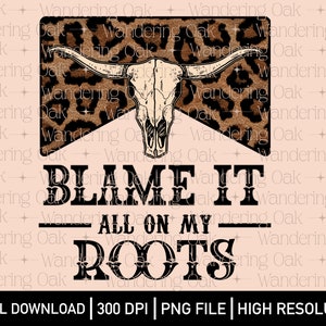 La faute à mes racines PNG country sublimation western png country western design cowboy png crâne de taureau png