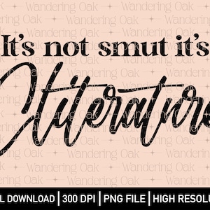 It’s not smut it’s Cliterature PNG STFUATTDLAGG png book lover png spank me png smut reader png spicy books png good girl png