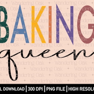 May include: A digital download of a graphic design featuring the text "BAKING QUEEN" in colorful letters. The letters are in a rainbow color scheme, with each letter a different color. The text "BAKING" is in larger letters than the text "QUEEN". The text "QUEEN" is in black cursive font.