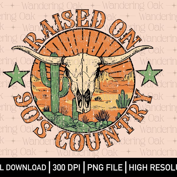 Raised on 90’s Country Music PNG desert png bull skull png western png country western sublimation country music screen print