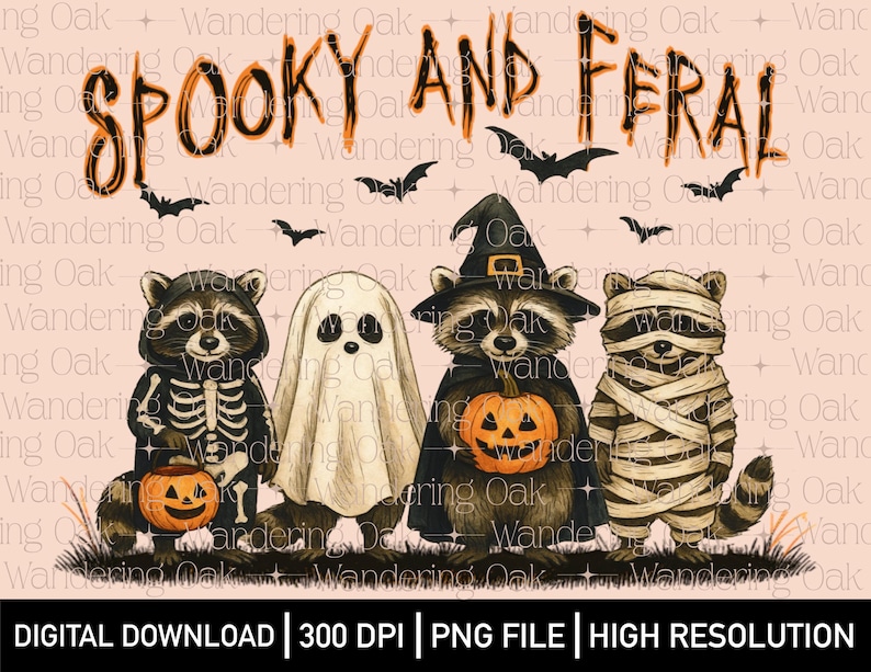 May include: A digital illustration featuring four raccoons dressed in Halloween costumes: a skeleton, a ghost, a witch, and a mummy. The text "Spooky and Feral" is above them, with bats. The image is labeled "Digital Download | 300 DPI | PNG File | High Resolution."