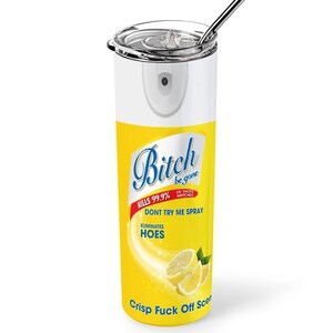 Bitch Be Gone Tumbler Bitch Spray, Sarcastic Funny Gift A 20oz Skinny Adult tumbler Lemon