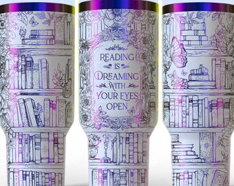 Reading is Dreaming with Your Eyes Open Tumbler Bookish Cup | Laser-Engraved 40 oz Stainless Steel H2O Tumbler