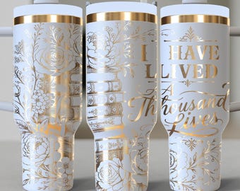 I Have Lived A Thousand Lives Book Lover Bookish Cup | Laser-Engraved 40 oz Stainless Steel H2O Tumbler