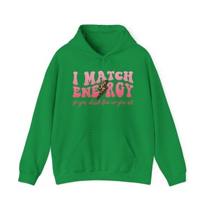 I Match Energy So You Decide How We Gonna Act Sweatshirt Bild 10