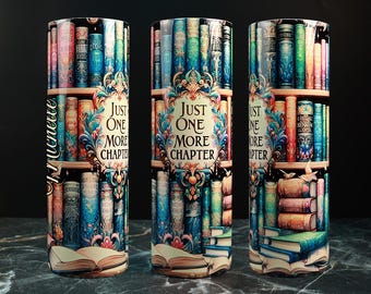 Personalized Bookish Tumbler: 'Just One More Chapter' Skinny Tumbler