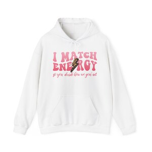 I Match Energy So You Decide How We Gonna Act Sweatshirt Bild 9