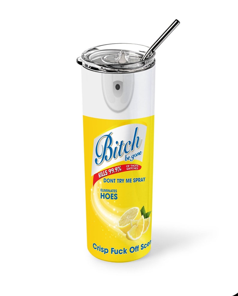 Bitch Be Gone Tumbler Bitch Spray, Sarcastic Funny Gift A 20oz Skinny Adult tumbler Lemon