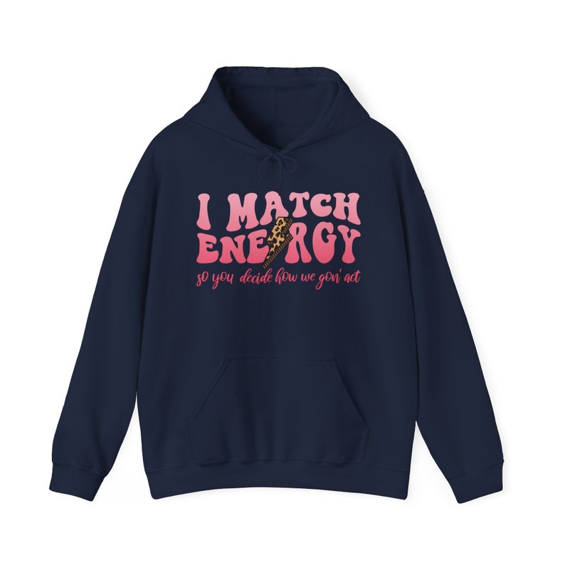 I Match Energy So You Decide How We Gonna Act Sweatshirt Bild 5