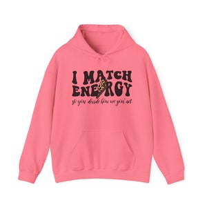 I Match Energy So You Decide How We Gonna Act Sweatshirt Bild 1