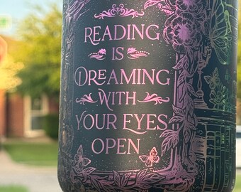 Reading is Dreaming with Your Eyes Open Tumbler Bookish Cup | Laser-Engraved 40 oz Stainless Steel H2O Tumbler