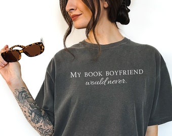 book boyfriend shirt romance reader t-shirt bookish gift book merch reading shirt book lover cute bookish shirt gift for reader bookclub tee