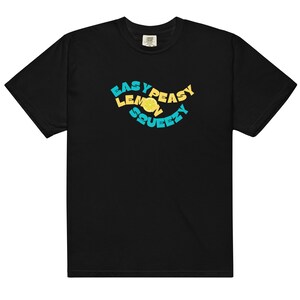 Easy Peasy Lemon Squeezy T-Shirt