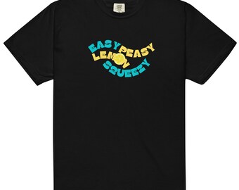 Easy Peasy Lemon Squeezy T-shirt