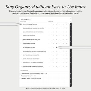 Op de afbeelding: Een zwart-witte afdrukbare notebook-indexpagina met de titel "Notebook Index" en een lijst met hoofdstukken en subsecties voor een biologie-cursus. De hoofdstukken omvatten "Celstructuur en -functie", "Moleculaire biologie: DNA, RNA en eiwitten", "Cellulaire ademhaling en fotosynthese", "Genetica en erfelijkheid", "Evolutie en natuurlijke selectie", "Ecologie en ecosysteem", "De systemen van het menselijk lichaam", "Micro-organismen: bacteri&euml;n, virussen en schimmels", "Plantkunde en voortplanting", "Dierfysiologie en gedrag", "Biotechnologie en genetische technologie", "Biodiversiteit en behoudsbiologie".