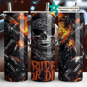 May include: A black and orange tumbler featuring a skull wearing a bandana, with the words "RIDE OR DIE" in orange. The design includes flames and motorcycle parts. The tumbler has a silver straw and the text "9 FREE DESIGNS INCLUDED".