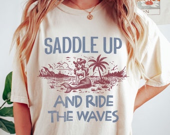 Comfort Colors Mermaid Cowgirl Summer Tshirt, Saddle Up and Ride the Waves, Mermaid Vibes Trendy Tee for Cowgirl Summer, Coastal Cowgirl