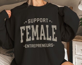 Support Female Entrepreneurs Sweatshirt for Women in Business, Female Entrepreneur Gift for Her, Mompreneur Crewneck for Female Boss