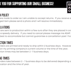 May include: Text on a white background with the heading "Thank You for Supporting Our Small Business!" followed by the text "Return Policy", "Cancellations", "Production Times", and "Shipping Times". Each section includes details about the company's policies and procedures.