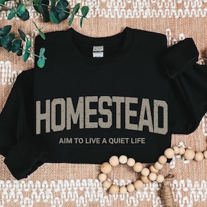 Homestead Sweatshirt Backyard Farming Gift,  Homesteader Crewneck for Country Living,  Practical Homesteading Gift for Old Fashioned Mom