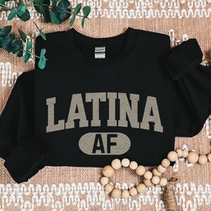Funny Latina Sweatshirt Gift for Mexican Woman,  Latina AF Crewneck for Chingona Birthday,  Funny Mexican Friend Gift for Latina Sister